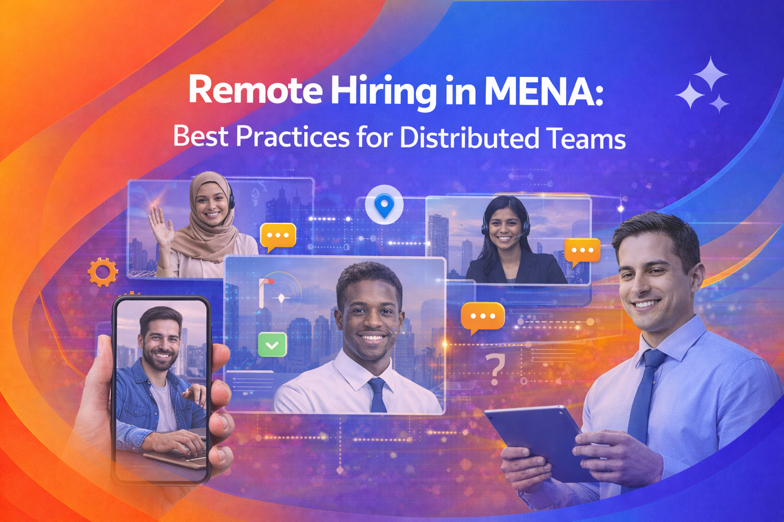 Remote Hiring in MENA: Best Practices for Distributed Teams