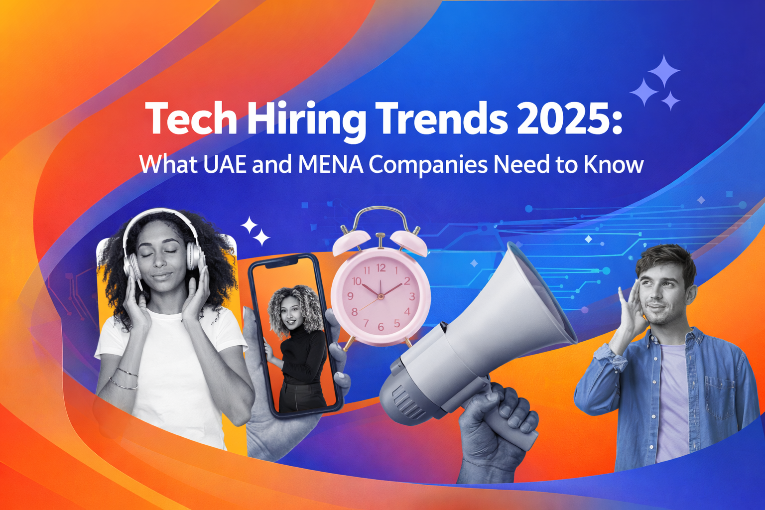 Tech Hiring Trends 2025: What UAE and MENA Companies Need to Know